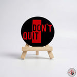 Don't Quit Motivational Desk Decor