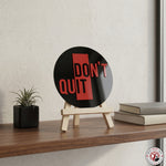 Don't Quit Motivational Desk Decor